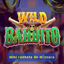 mini ranheta de m谩scara